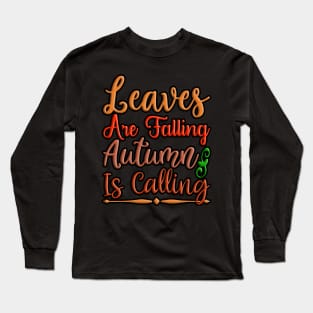 Leaves Are Falling Autumn Is Calling colorful autumn, fall seasonal design Long Sleeve T-Shirt